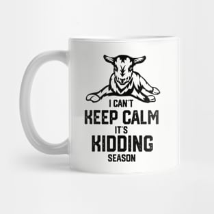 I can't keep calm it's kidding season, Goat Farm Mug